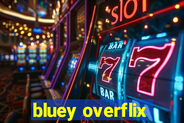 bluey overflix